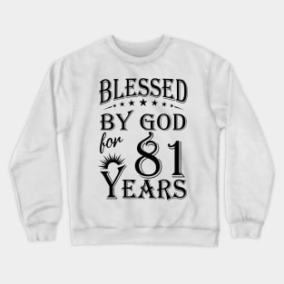 Blessed By God For 81 Years Crewneck Sweatshirt